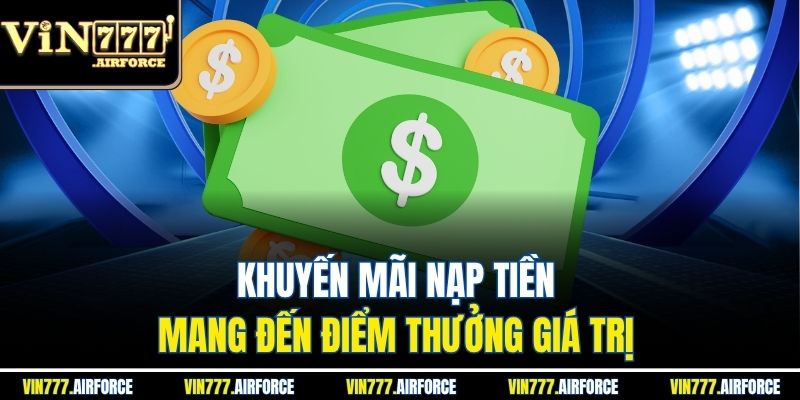 Khuyến mãi nạp tiền mang đến điểm thưởng giá trị 