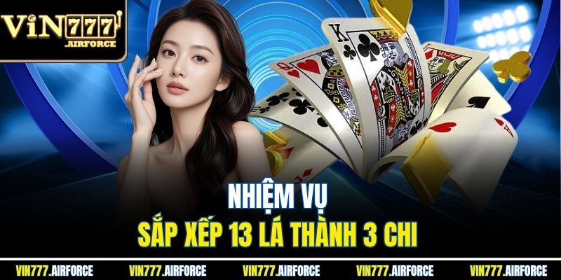 Mậu Binh Vin777 - Trò Chơi Bài Trí Tuệ, Giải Trí Đỉnh Cao 3 Nhiệm vụ sắp xếp 13 lá thành 3 chi