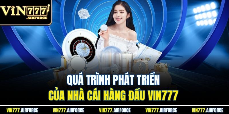 VIN777 30 Quá trình phát triển của nhà cái hàng đầu VIN777