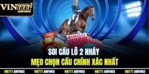 Soi Cầu Lô 2 Nháy - Mẹo Chọn Cầu Chính Xác Nhất