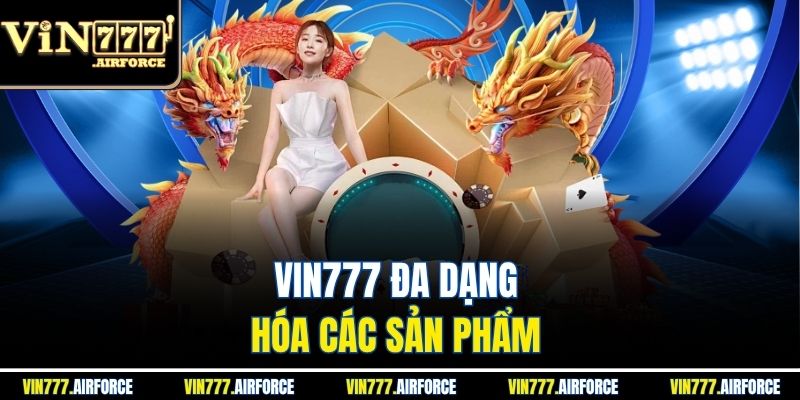 Giới Thiệu Vin777 2 Vin777 đa dạng hóa các sản phẩm